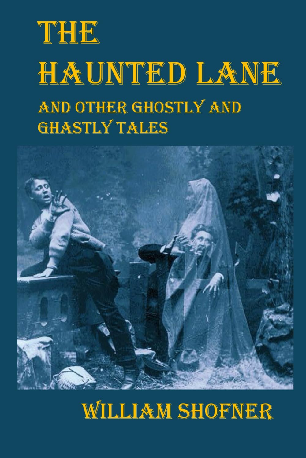 The Haunted Lane: And Other Ghostly and Ghastly Tales