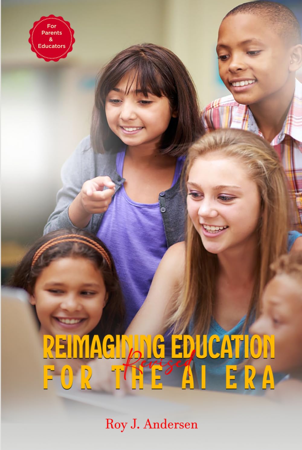 Reimagining. Education for the AI Era (The Books of Roy Andersen)