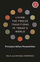 Living the Twelve Traditions in Today's World: Principles Over Personality (Legacy 12 Series) - coolthings.us