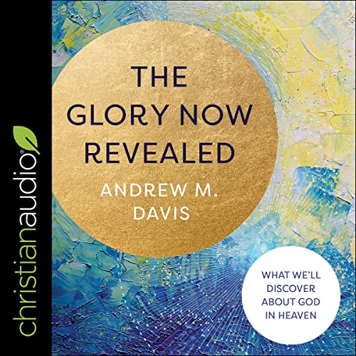 The Glory Now Revealed by Andrew M. Davis episode artwork