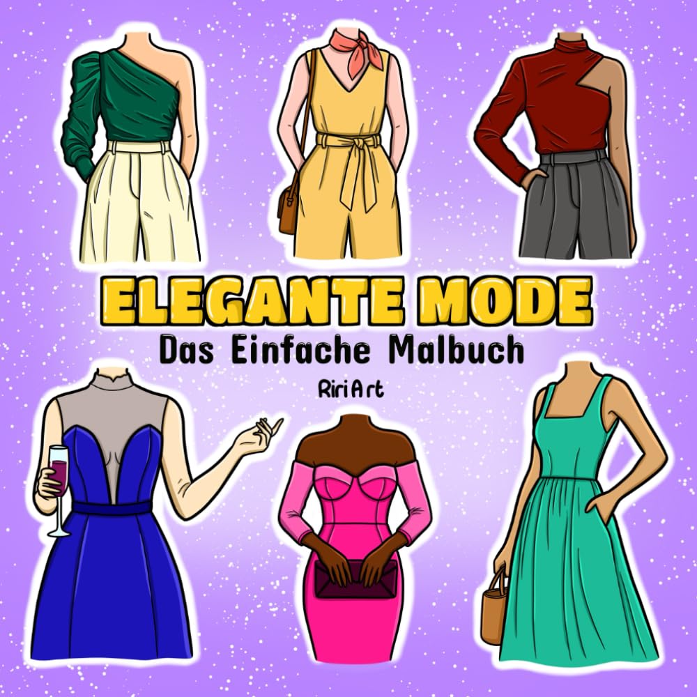 Elegante Mode: Das Einfache Malbuch: Stilvolle Kleider & Outfits zum Ausmalen für kreative Mädchen und Frauen