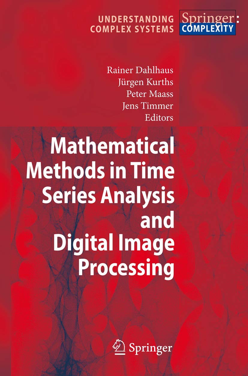 Mathematical Methods in Time Series Analysis and Digital Image Processing (Understanding Complex Systems)