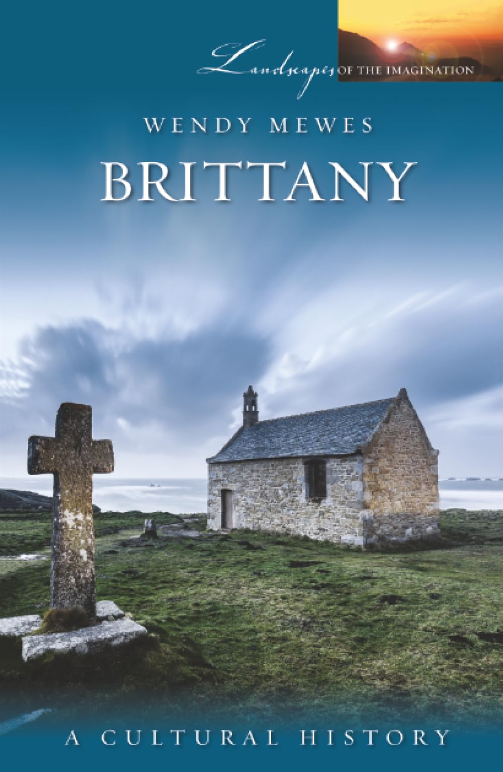 Brittany: A Cultural History: 20 (Landscapes of the Imagination)