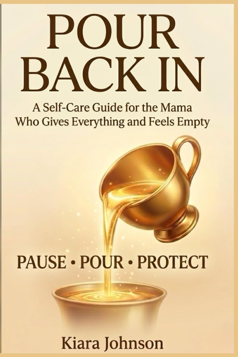 Pour Back In: A Self-Care Guide for the Mama Who Gives Everything and Feels Empty