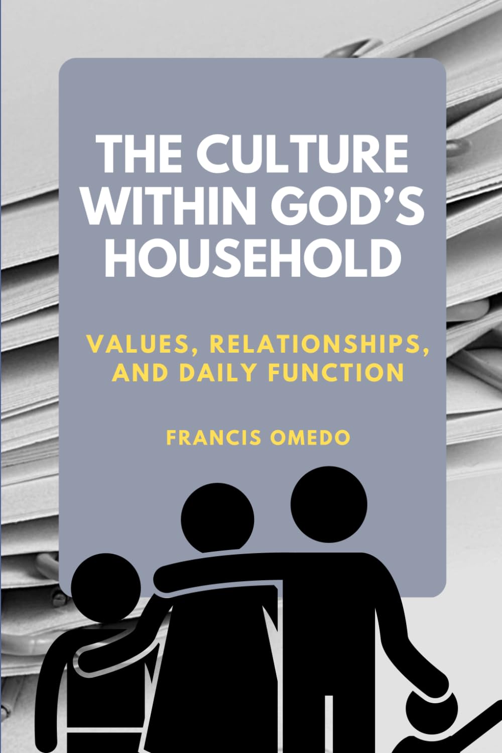 The Culture Within God’s Household: Values, Relationships, and Daily Function