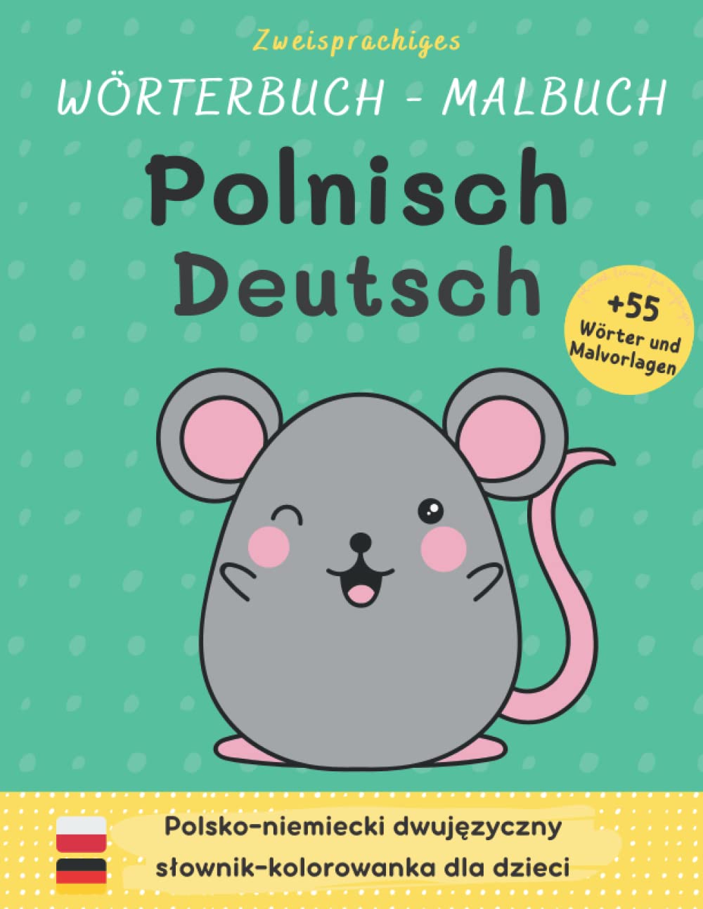 Zweisprachiges Wörterbuch Malbuch Polnisch Deutsch | Polsko niemiecki dwujęzyczny słownik kolorowanka dla dzieci | Polnisch lernen für Anfänger | 55 ... Kinderbuch | Polskie ksiazki dla dzieci
