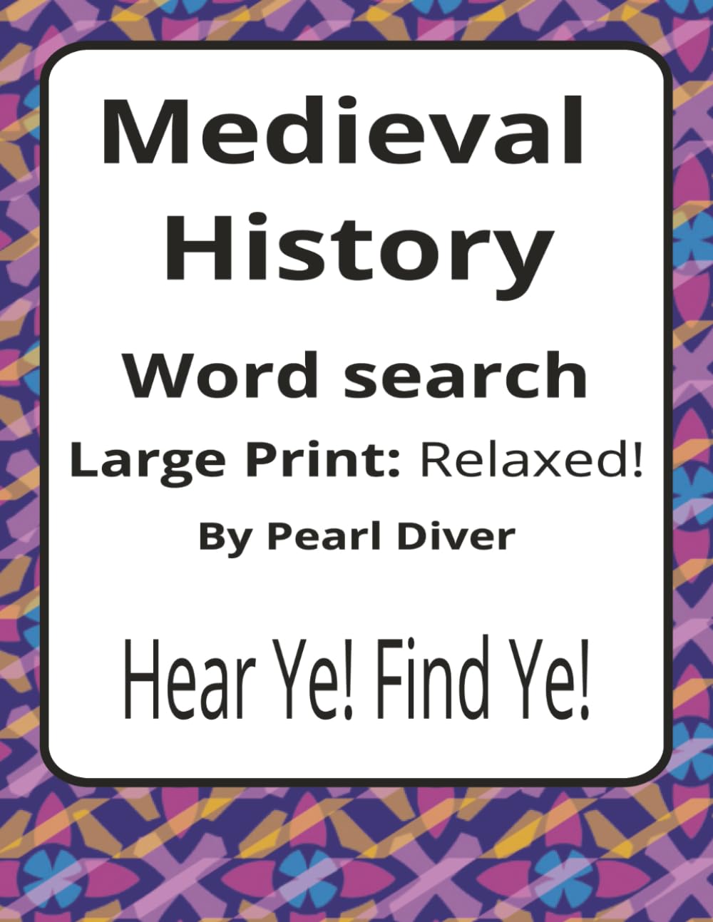 Medieval History Large Print Word Search Puzzle Book: Large Print Word Searches about Life, Power, Belief, and Change | 8.5 x 11 inches, 116 pages | ... Intrepid Explorers Series by Pearl Diver)