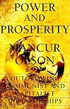 Power And Prosperity: Outgrowing Communist And Capitalist Dictatorships
