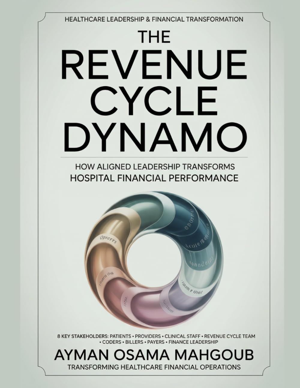THE REVENUE CYCLE DYNAMO: How Aligned Leadership Transforms Hospital Financial Performance