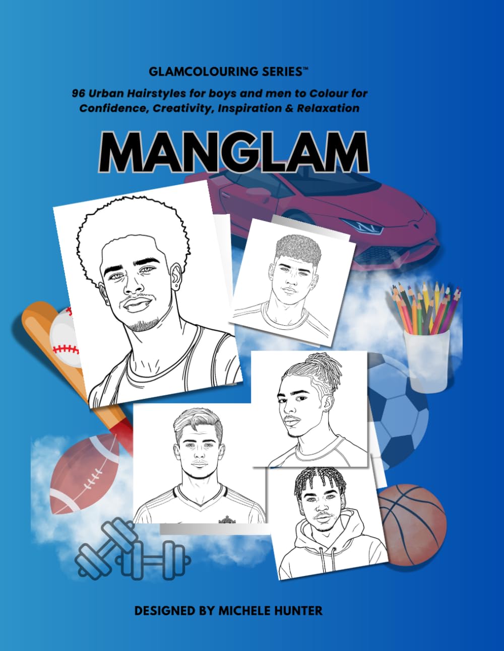 MANGLAM™: 96 Urban Hairstyles Colouring Book for Boys & Men Afros, Fades, Curls, Waves & Creative Cuts for Confidence, Relaxation & Self-Expression