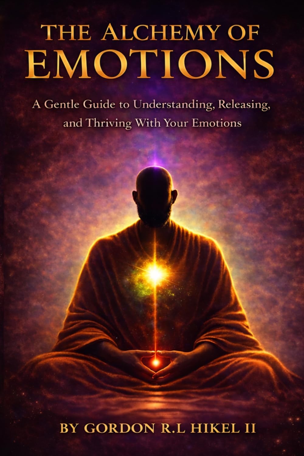 THE ALCHEMY OF EMOTIONS: A Gentle Guide to Understanding, Releasing, and Thriving with Your Emotions
