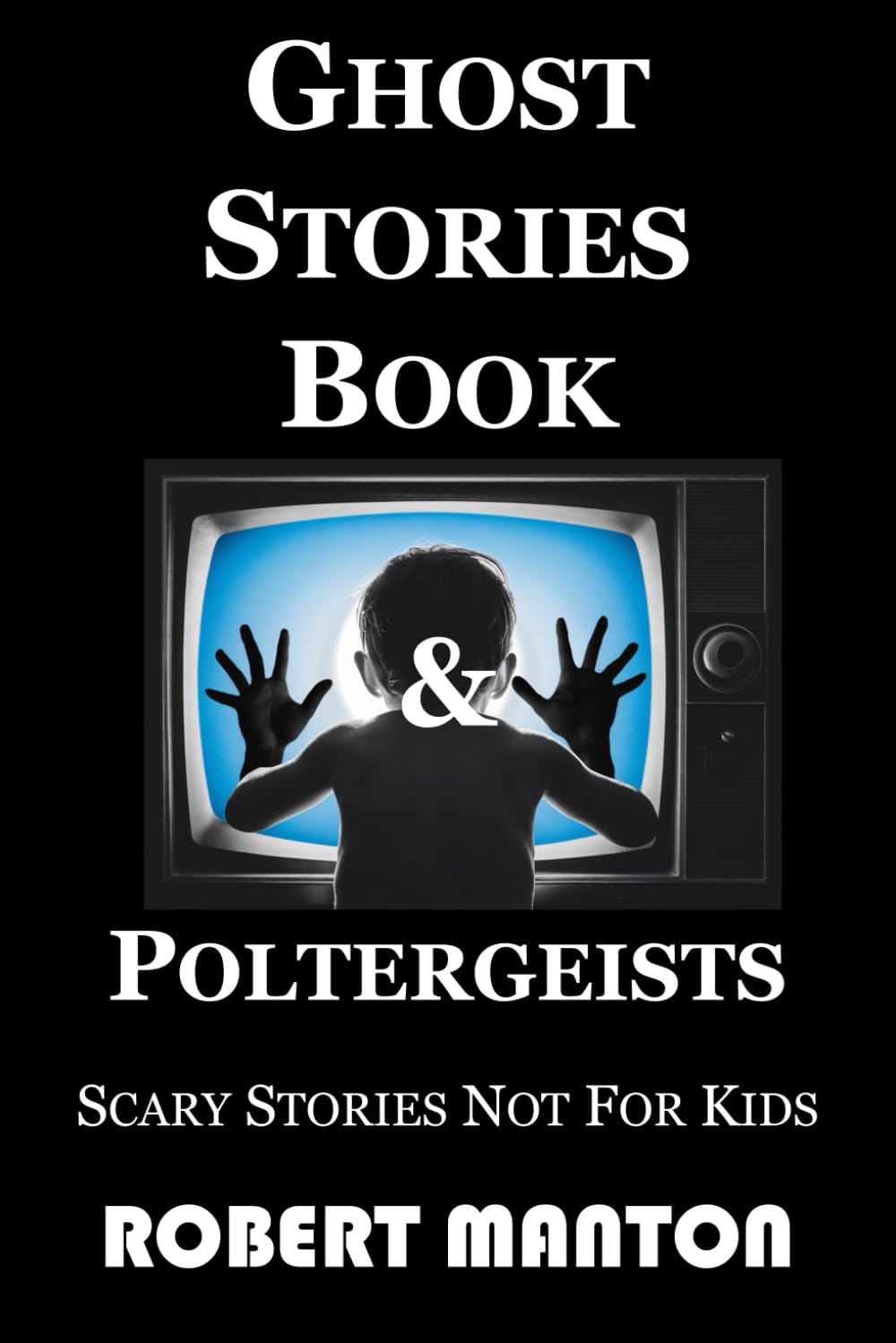 Ghost Stories Book & Poltergeists: Scary Stories Not for Kids