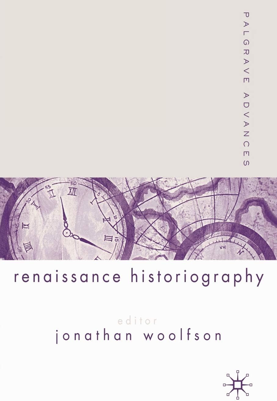 Palgrave Advances in Renaissance Historiography