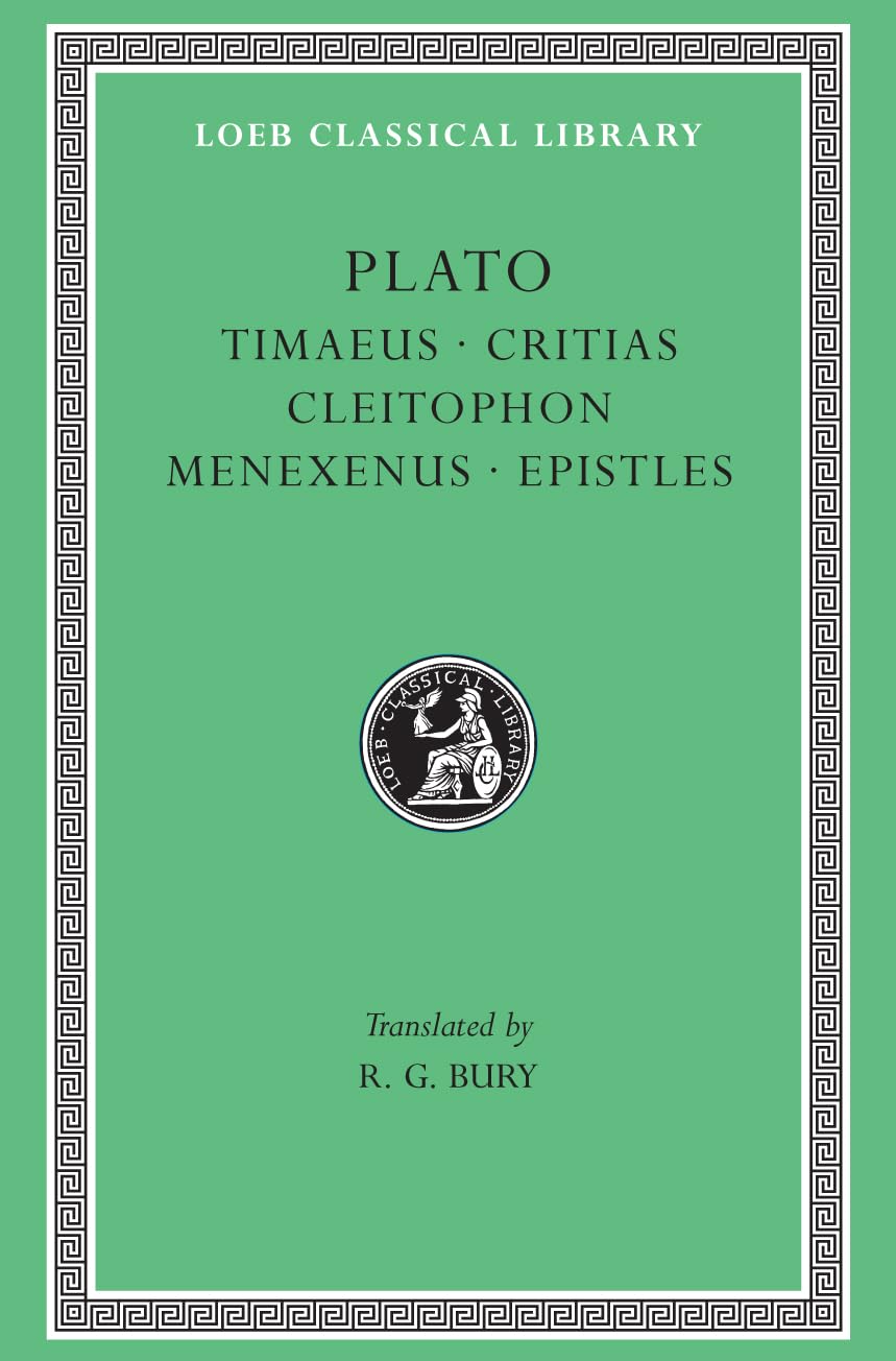 Timaeus. Critias. Cleitophon. Menexenus. Epistles (Loeb Classical Library 234)