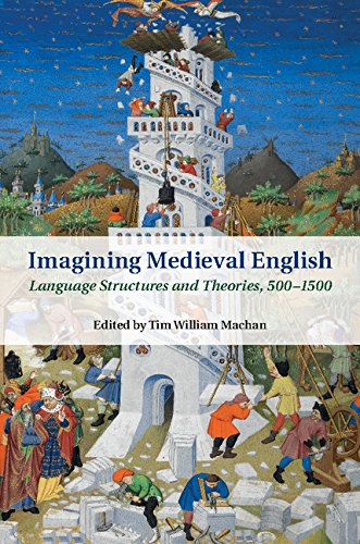 Imagining Medieval English: Language Structures and Theories, 500–1500 (Cambridge Studies in Medieval Literature Book 95)