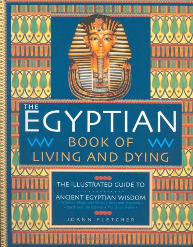  The Egyptian Book of Living and Dying: The Illustrated Guide to Ancient Egyptian Wisdom Livre PDF Gratuit