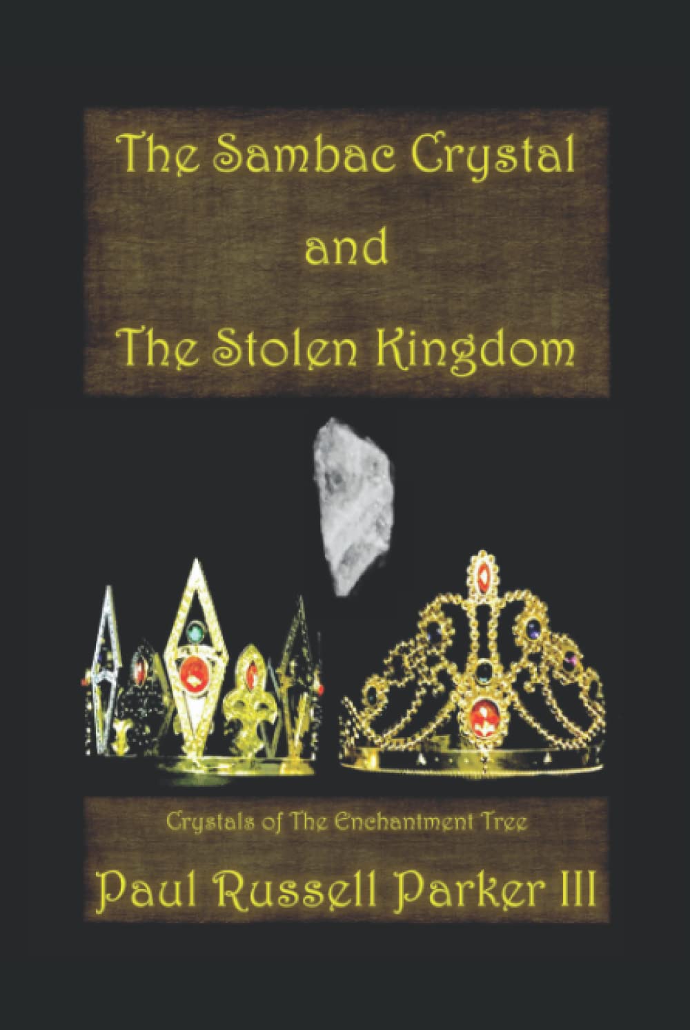 Paul Russell Parker IIIThe Sambac Crystal and The Stolen Kingdom