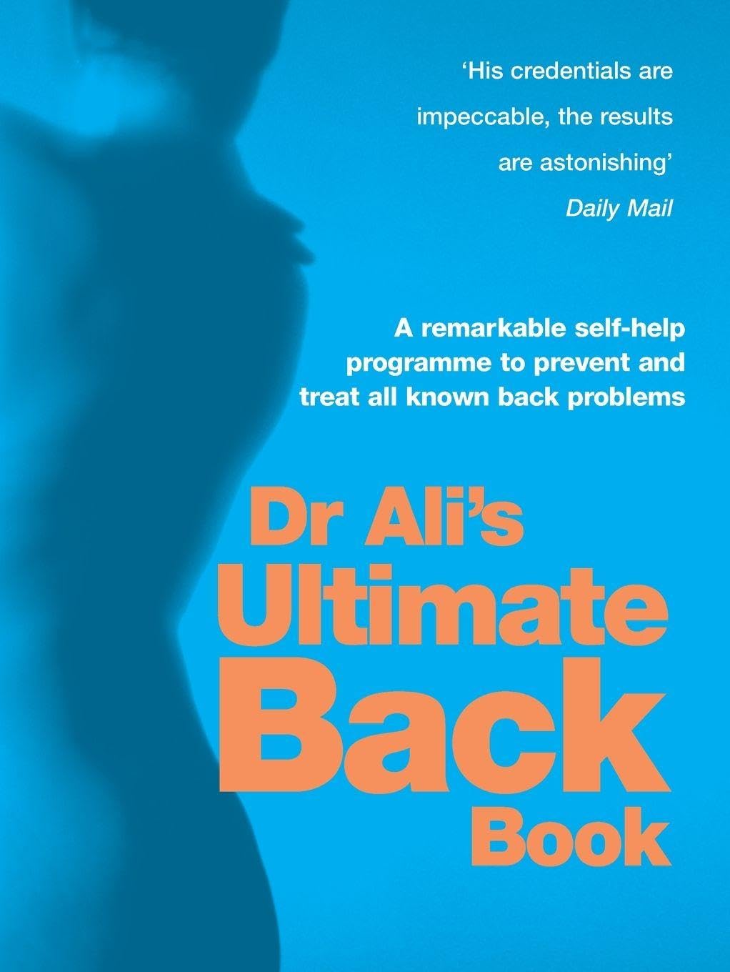 Dr Ali's Ultimate Back Book: A unique integrated programme featuring, diet, y.