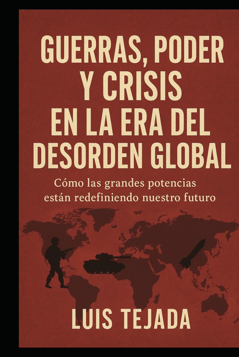 Guerras, poder y crisis en la era del desorden global: Cómo las grandes potencias están redefiniendo nuestro futuro (Geopolítica)