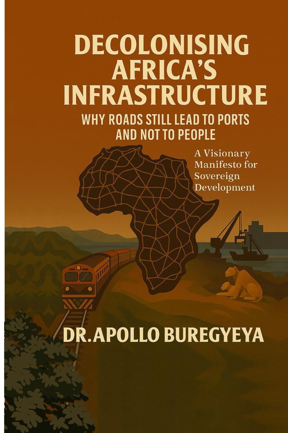 Decolonising Africa’s Infrastructure:: Why Roads Still Lead to Ports and Not to People