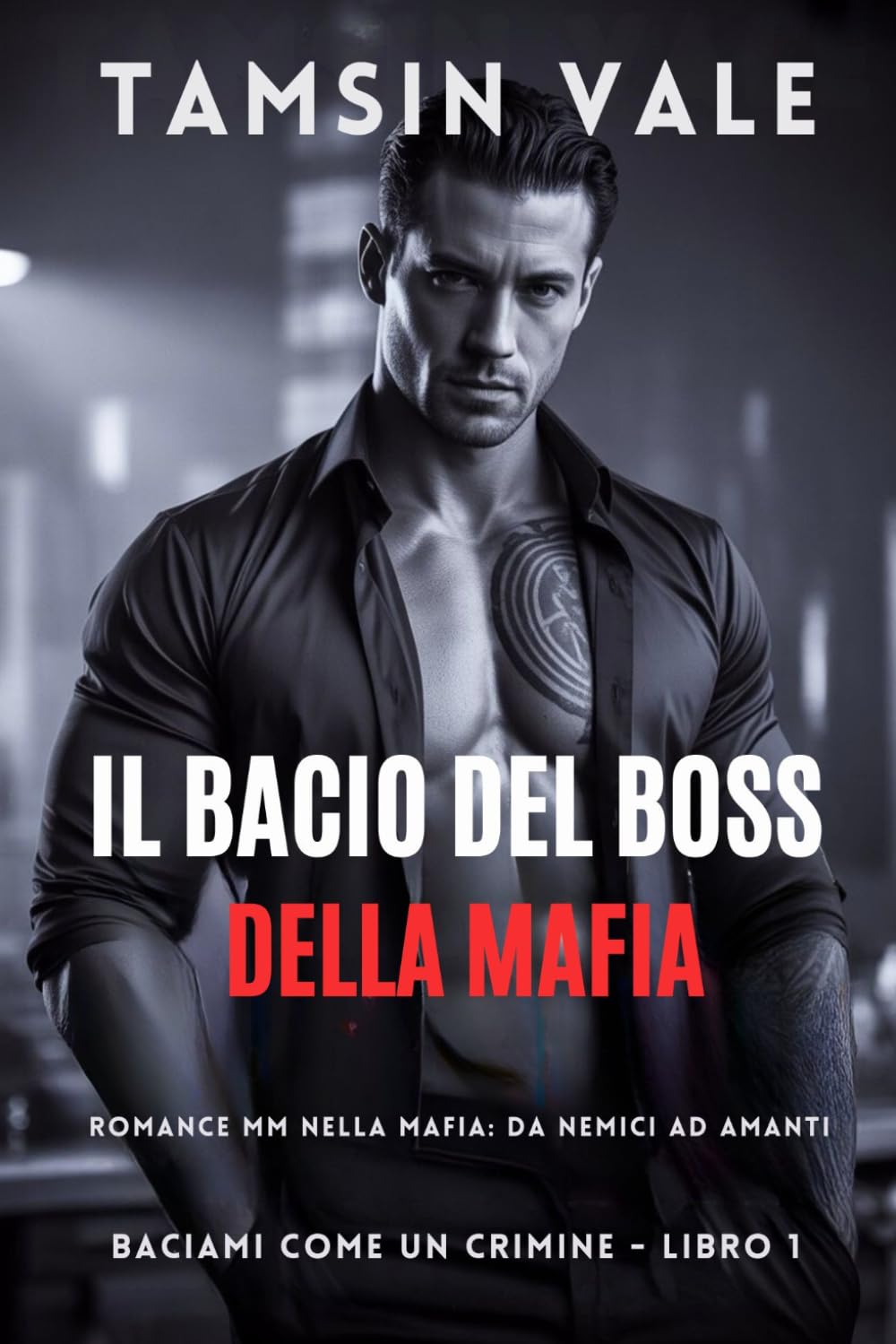 Il Bacio del Boss della Mafia: Romance MM nella mafia: da nemici ad amanti: 1 (Baciami Come un Crimine: Una serie romance MM mafia oscura e intensa)