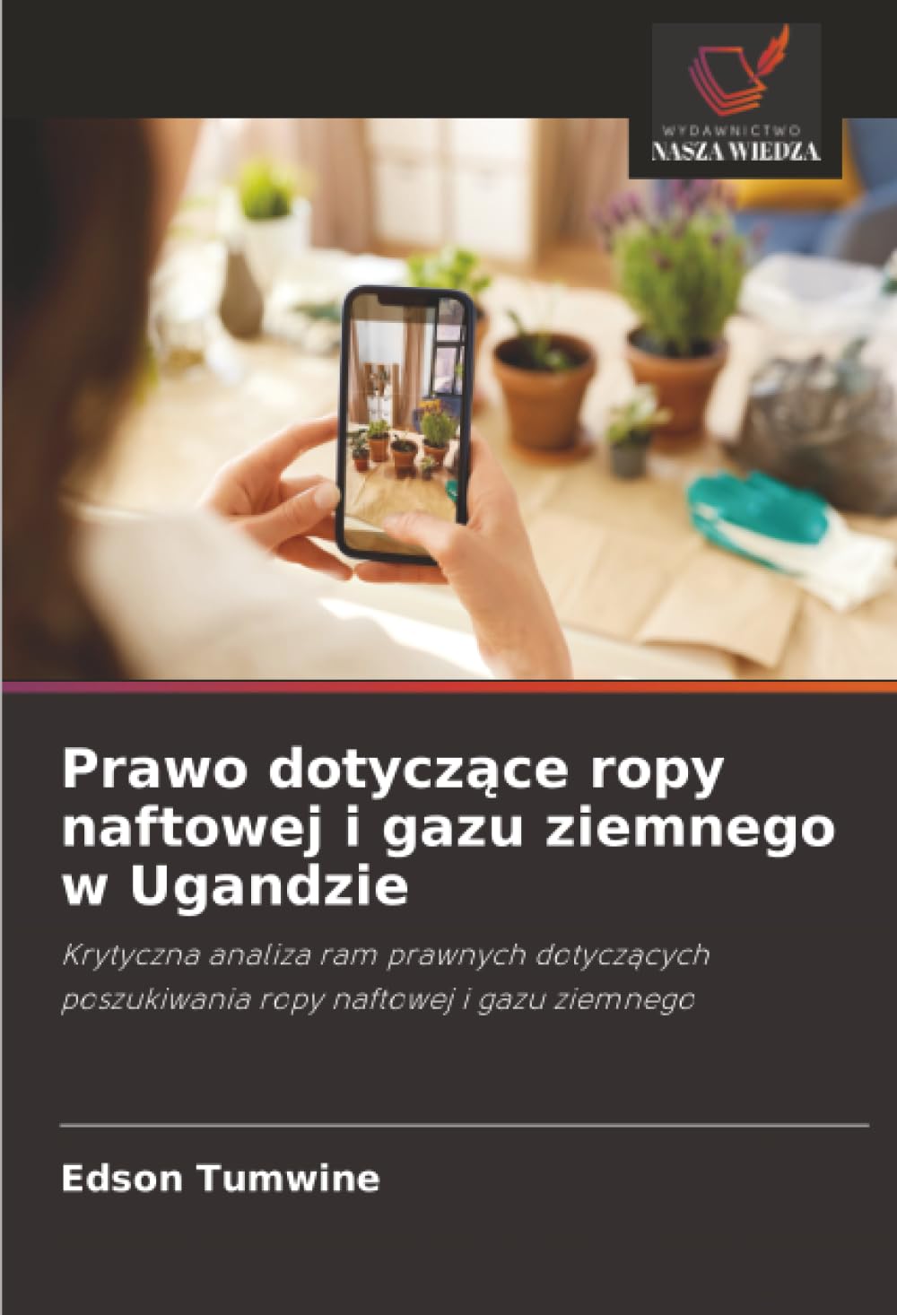 Prawo dotyczące ropy naftowej i gazu ziemnego w Ugandzie: Krytyczna analiza ram prawnych dotyczących poszukiwania ropy naftowej i gazu ziemnego