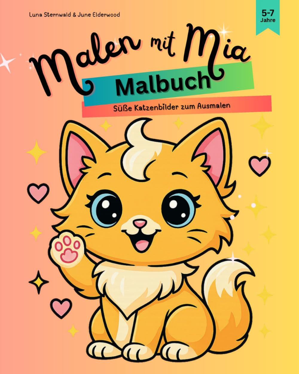 Malen mit Mia: Malbuch: Süße Katzenbilder zum Ausmalen (Malen mit Mia - Kreativ lernen mit Katze Mia)