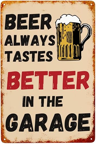 Letrero de metal con texto en inglés "Beer Always Tastes Better in The Garage", decoración de cueva de hombre, para garaje, hogar, bar, 8 x 12 La