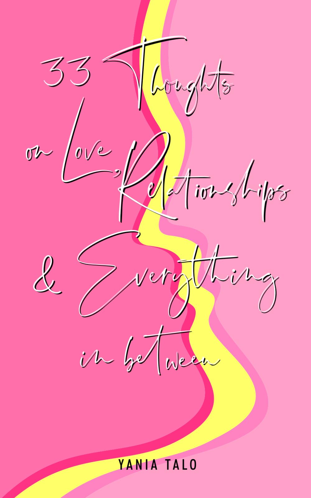 33 Thoughts on Love, Relationships, and Everything Inbetween