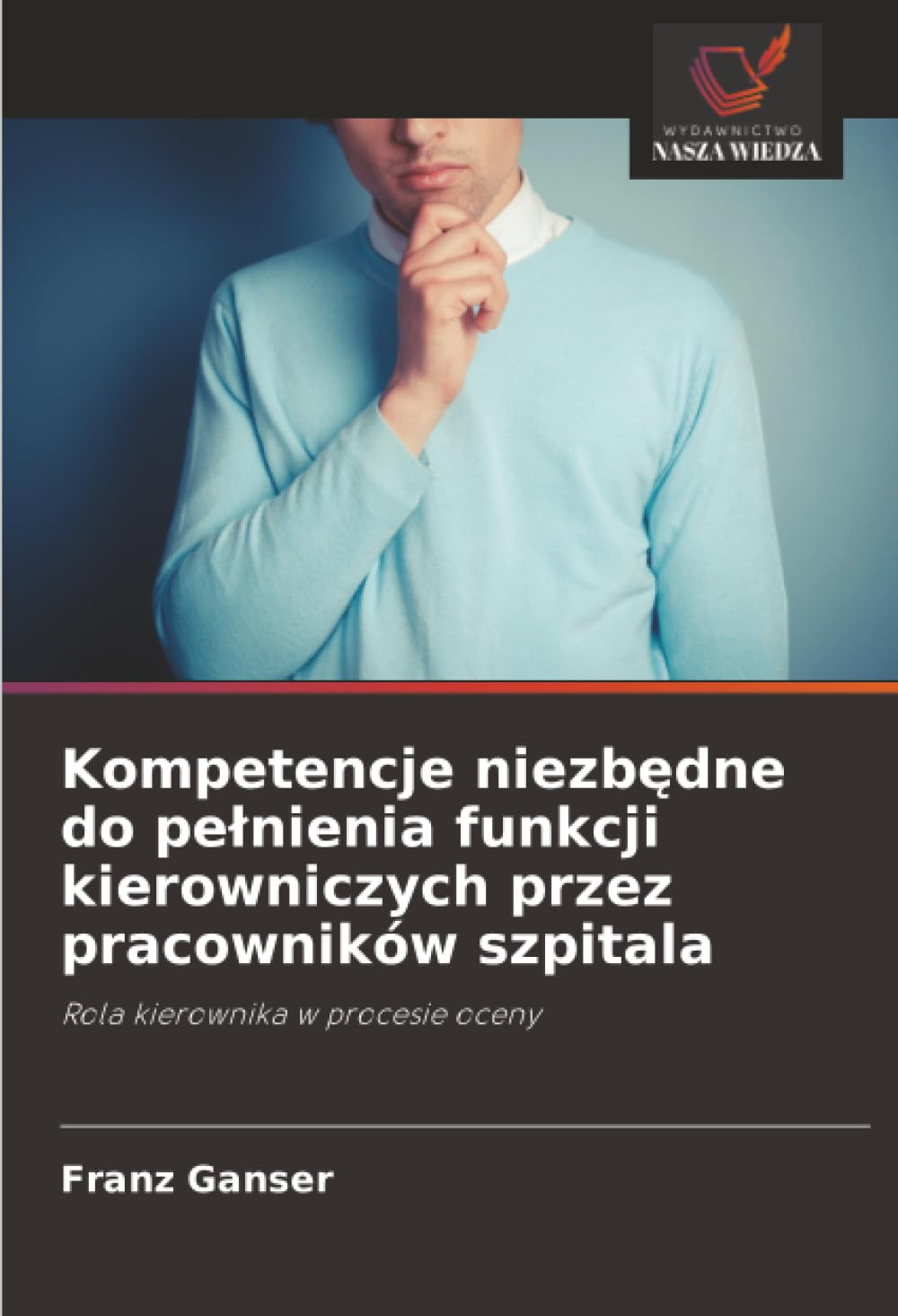 Kompetencje niezbędne do pełnienia funkcji kierowniczych przez pracowników szpitala: Rola kierownika w procesie oceny