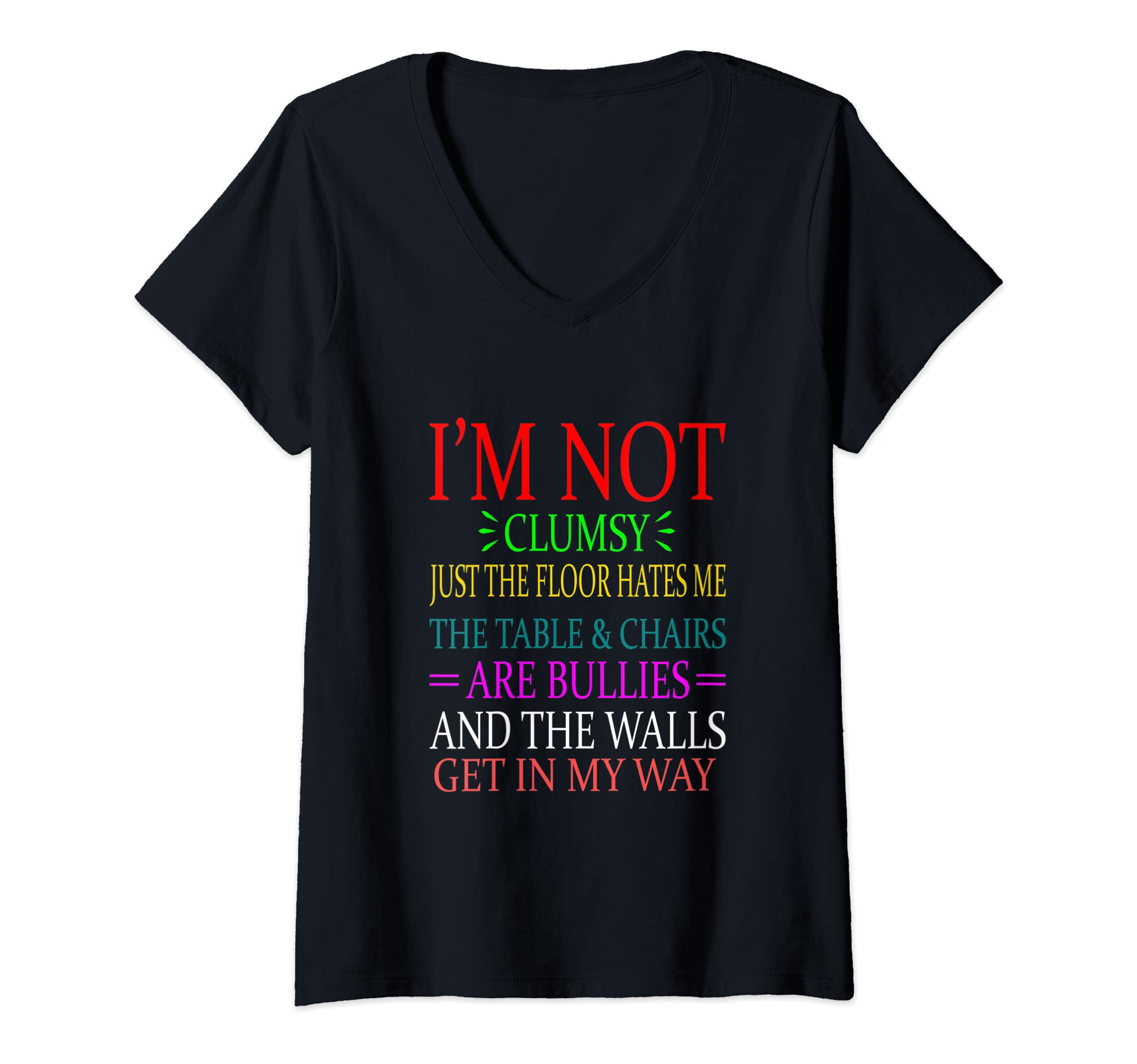 Womens Funny Clumsy-I'm Not Clumsy The Floor Just Hates Me--Fun V-Neck T-Shirt