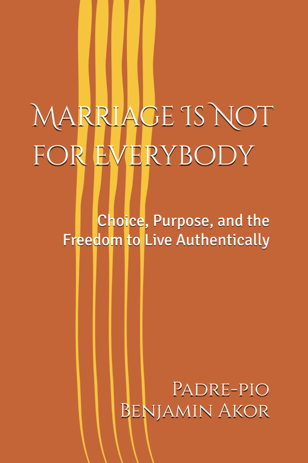 Marriage Is Not for Everybody: Choice, Purpose, and the Freedom to Live Authentically