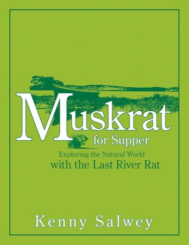 Muskrat for Supper: Exploring the Natural World with the Last River Rat
