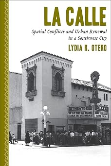 La Calle Spatial Conflicts and Urban Renewal in a Southwest City