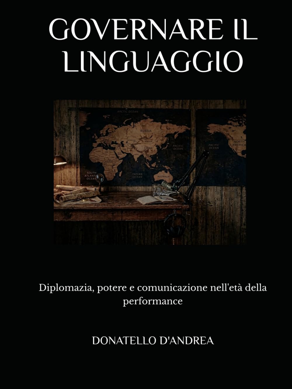 Governare il linguaggio: Diplomazia, potere e comunicazione nell'età della performance