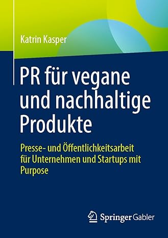 PR für vegane und nachhaltige Produkte: Presse- und Öffentlichkeitsarbeit für Unteehmen und Startups mit Purpose (German Edition)-Wow! eBook