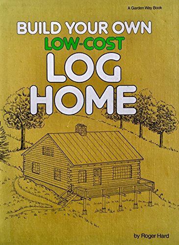 Build your own low-cost log home 0882660985 Book Cover