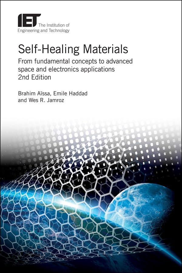 Self-Healing Materials: From fundamental concepts to advanced space and electronics applications (Materials, Circuits and Devices)