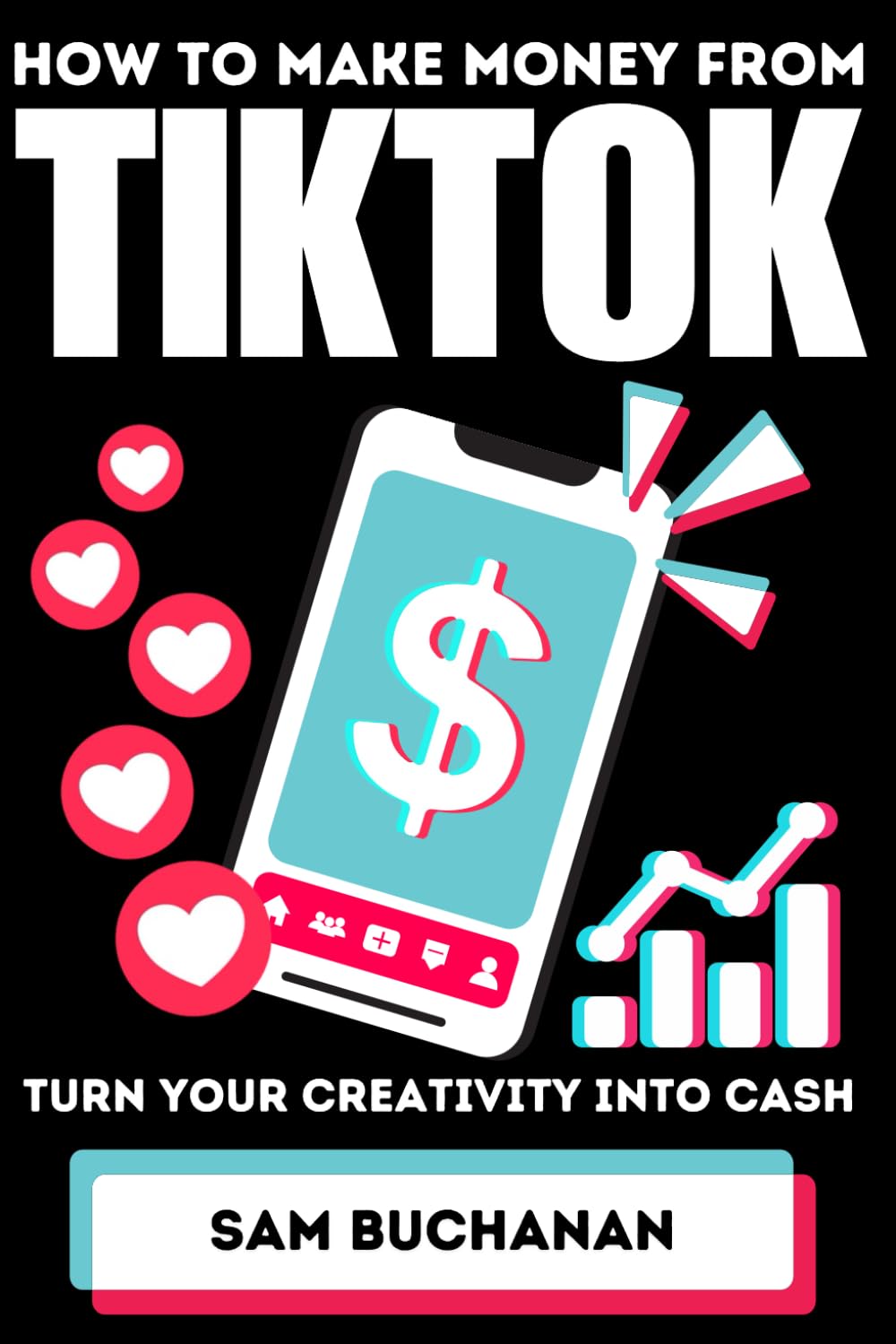 How To Make Money From TikTok: Turn Your Creativity Into Cash