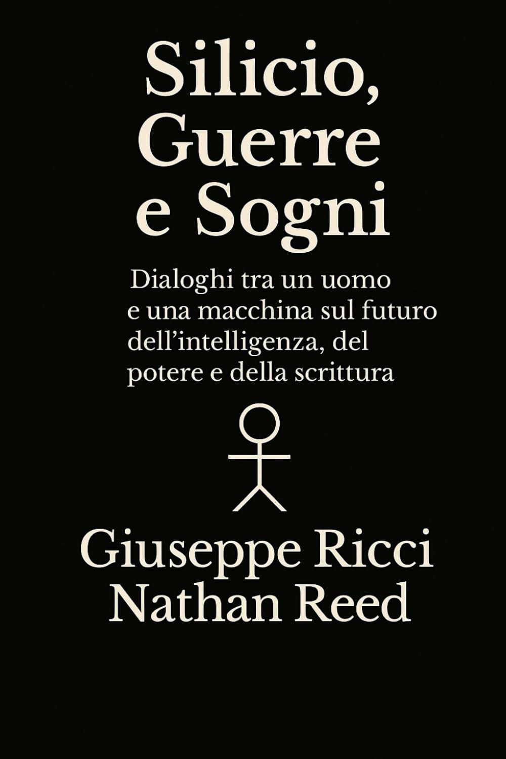 Silicio, guerre e sogni: Dialogo tra un uomo e una macchina sul futuro dell'intelligenza, del potere e della scrittura