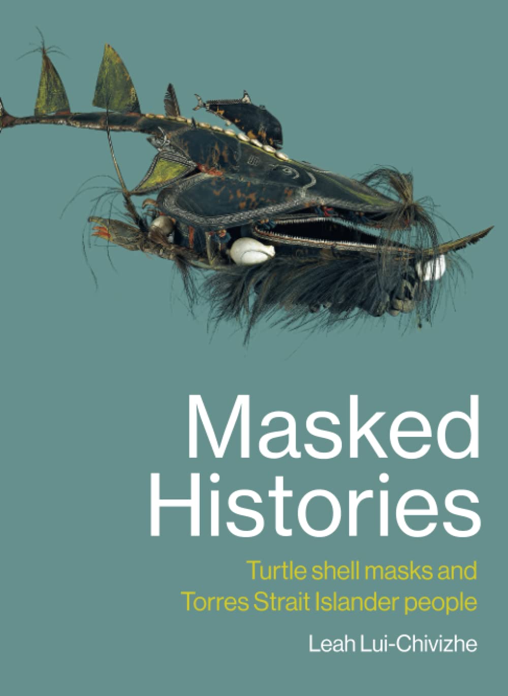Masked Histories: Turtle Shell Masks and Torres Strait Islander People ...
