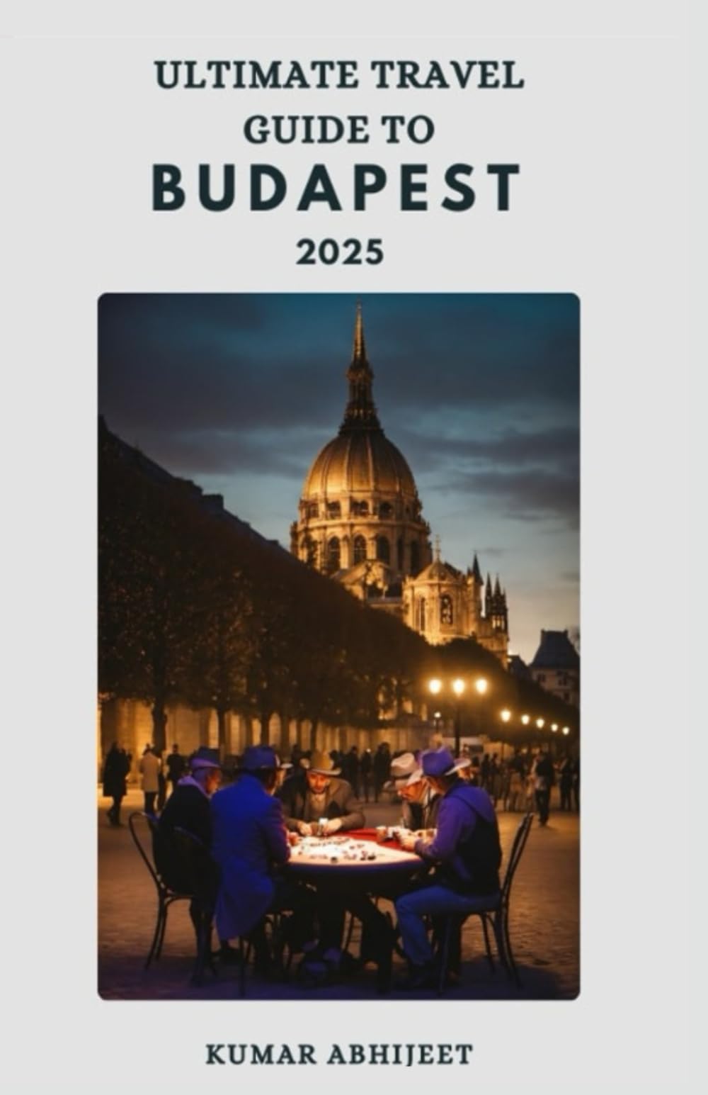 Ultimate Travel Guide to Budapest: Plan Your Trip Hassle Free to Budapest with this Travel Guide