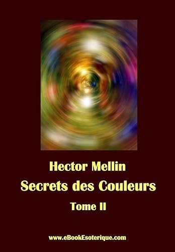 Secrets des Couleurs - Tome 2: Des Métaux, des Pierres, des Fleurs, des Parfums.