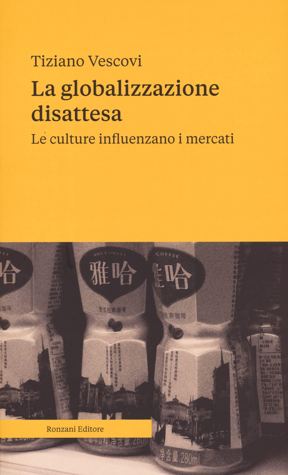 La Globalizzazione Disattesa. Le Culture Influenzano I Mercati - 4