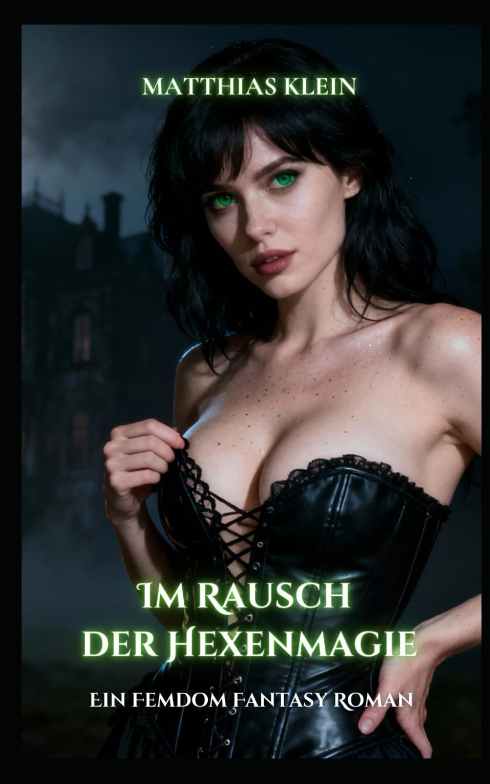 Im Rausch der Hexenmagie: Ein Femdom Fantasy Roman