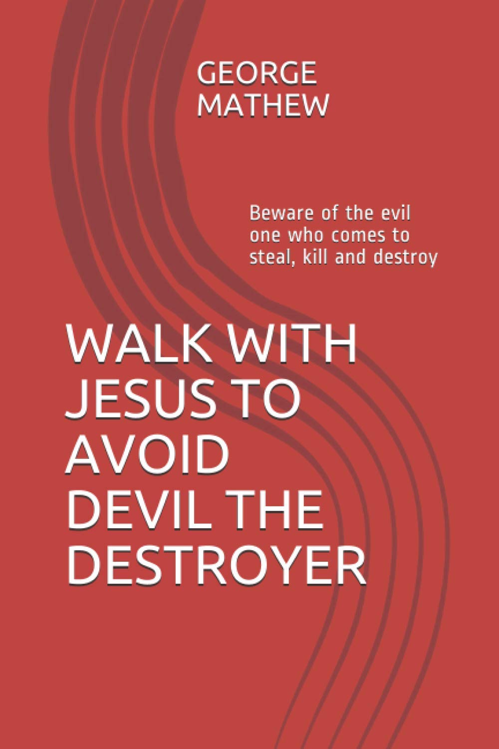 BEWARE: Devil the destroyer: He comes to kill, steal and destroy: 1 (Beware of Devil the destroyer)