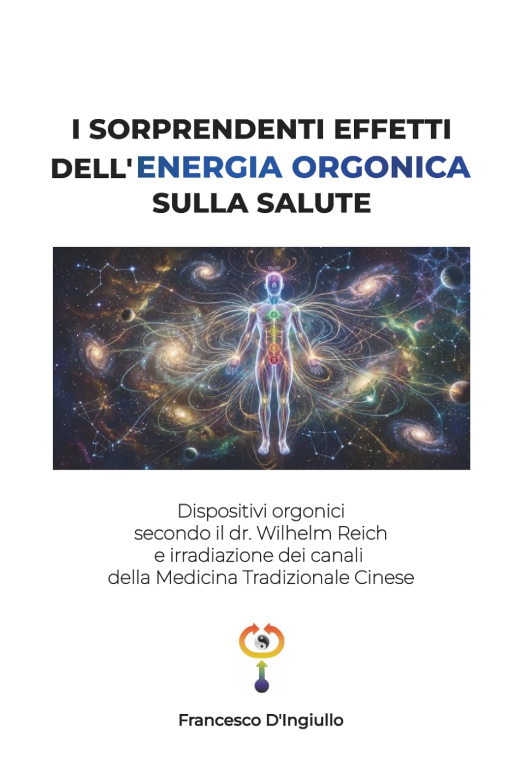 I SORPRENDENTI EFFETTI DELL’ENERGIA ORGONICA SULLA SALUTE: Dispositivi orgonici e irradiazione dei canali della Medicina Tradizionale Cinese
