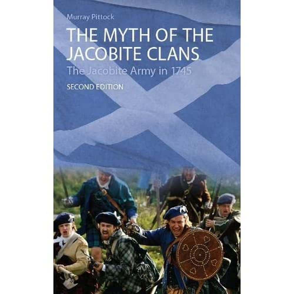 The Myth of the Jacobite Clans: The Jacobite Army in 1745