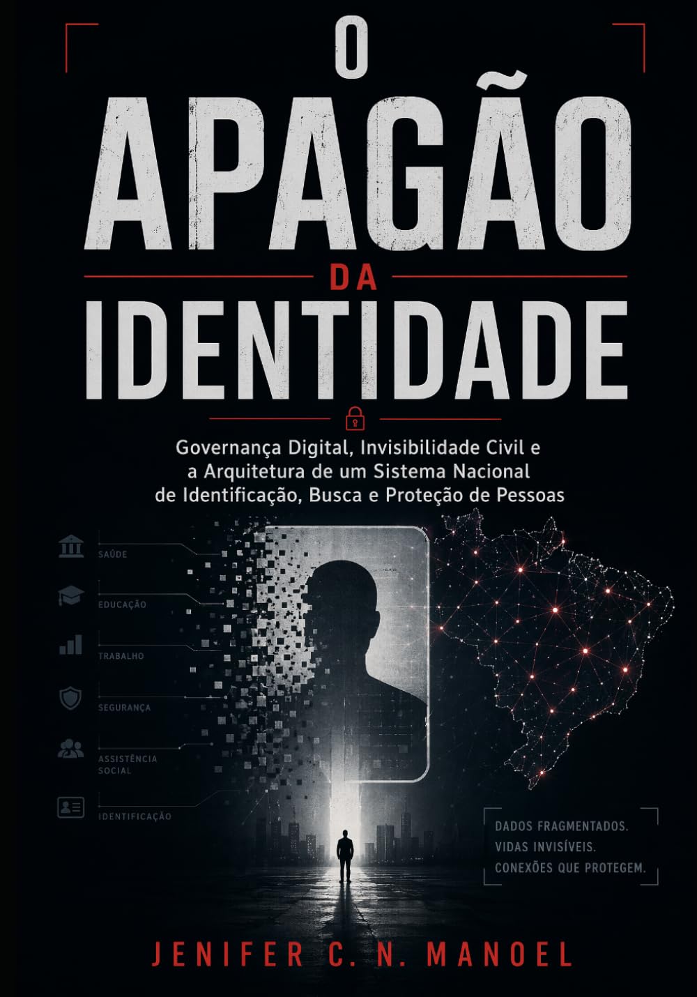 O APAGÃO DA IDENTIDADE: A Revolução Digital na Interoperabilidade de Dados: Justiça, Dignidade Humana, Segurança Pública e Desenvolvimento Econômico Jenifer C N Manoel