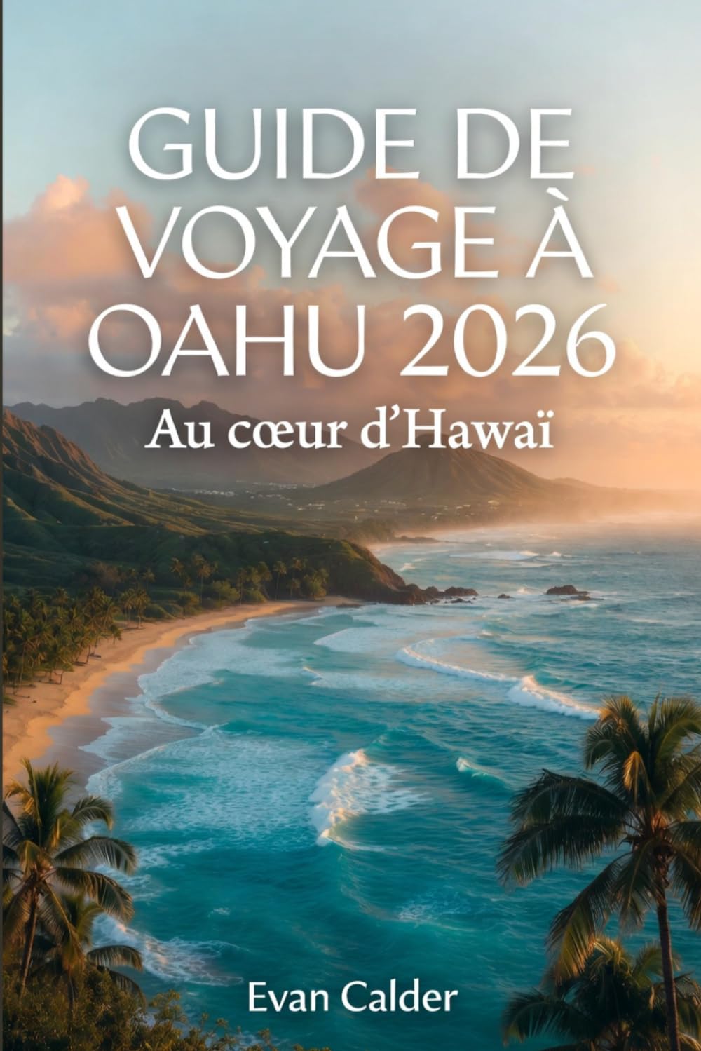 GUIDE DE VOYAGE À OAHU 2026: Au cœur d'Hawaï